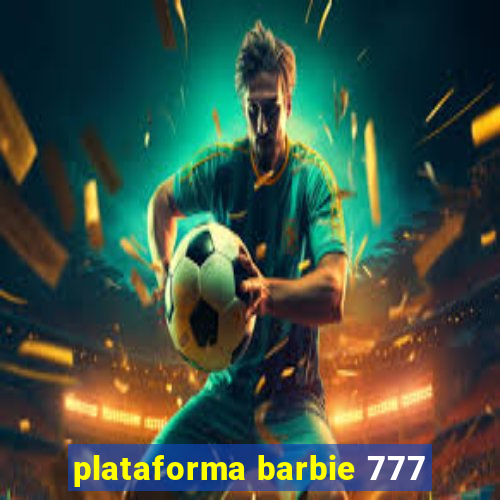 plataforma barbie 777